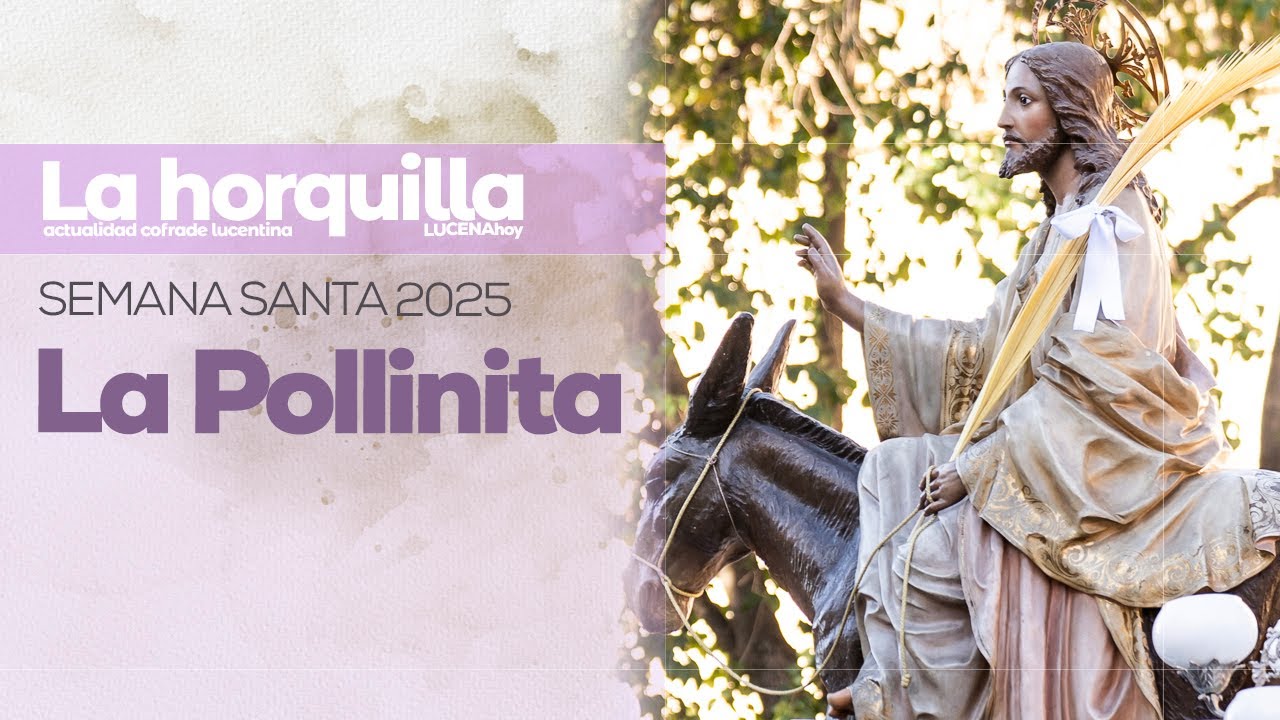VÍDEO: Semana Santa de Lucena 2025 / Domingo de Ramos: Ntro. Padre Jesús en su entrada en Jerusalén