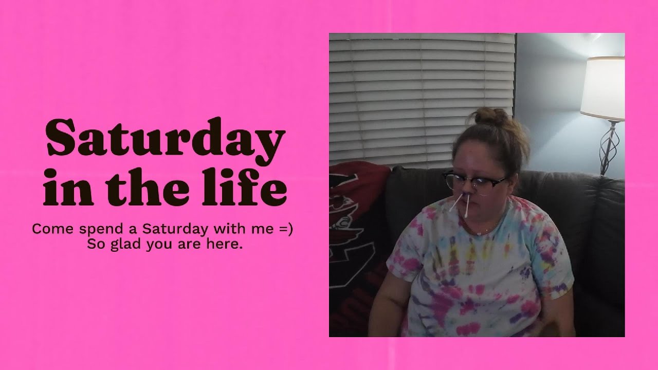 Weekend in the Life: Saturday Edition