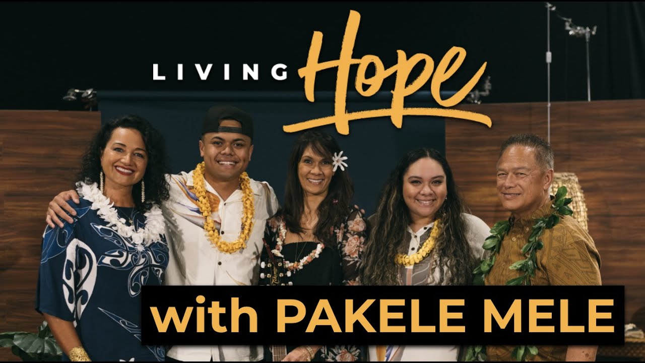 Living Hope Ep. 3: Pakele Mele (Lisa, Dillon, and Kamalei Pakele)