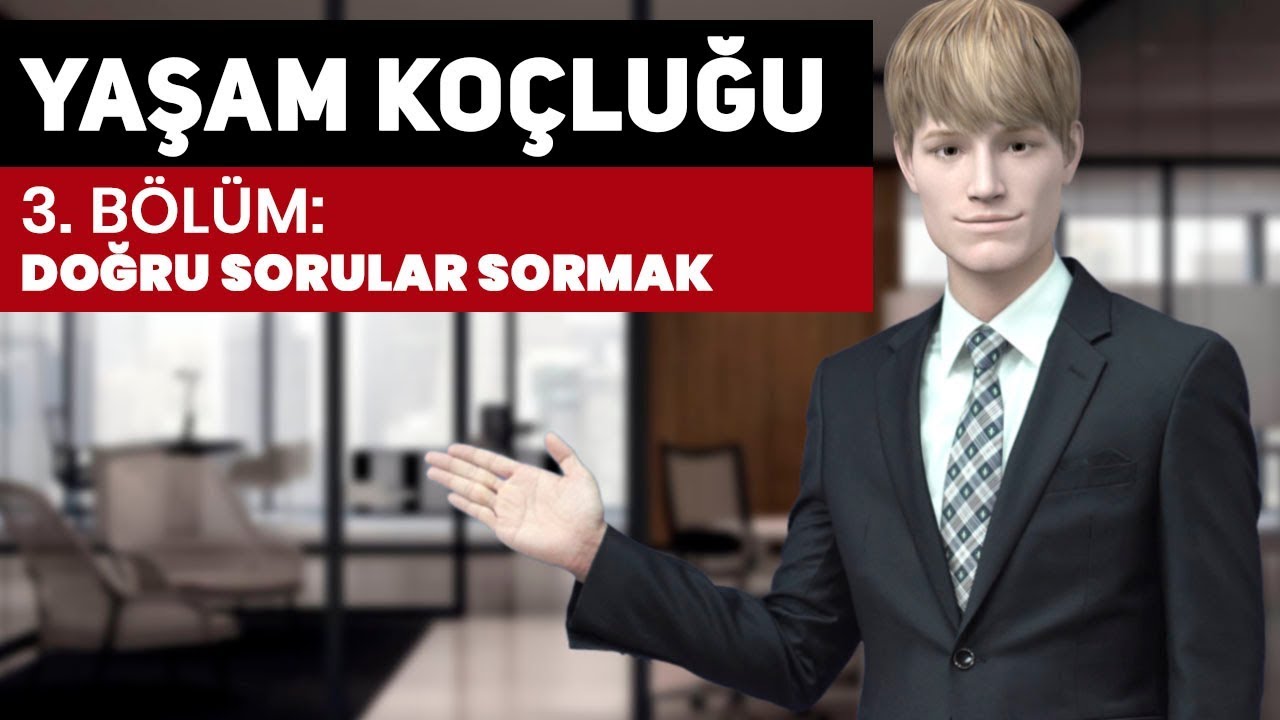 Yaşam Koçluğu Eğitimi - 3. Doğru Sorular Sormanın Önemi