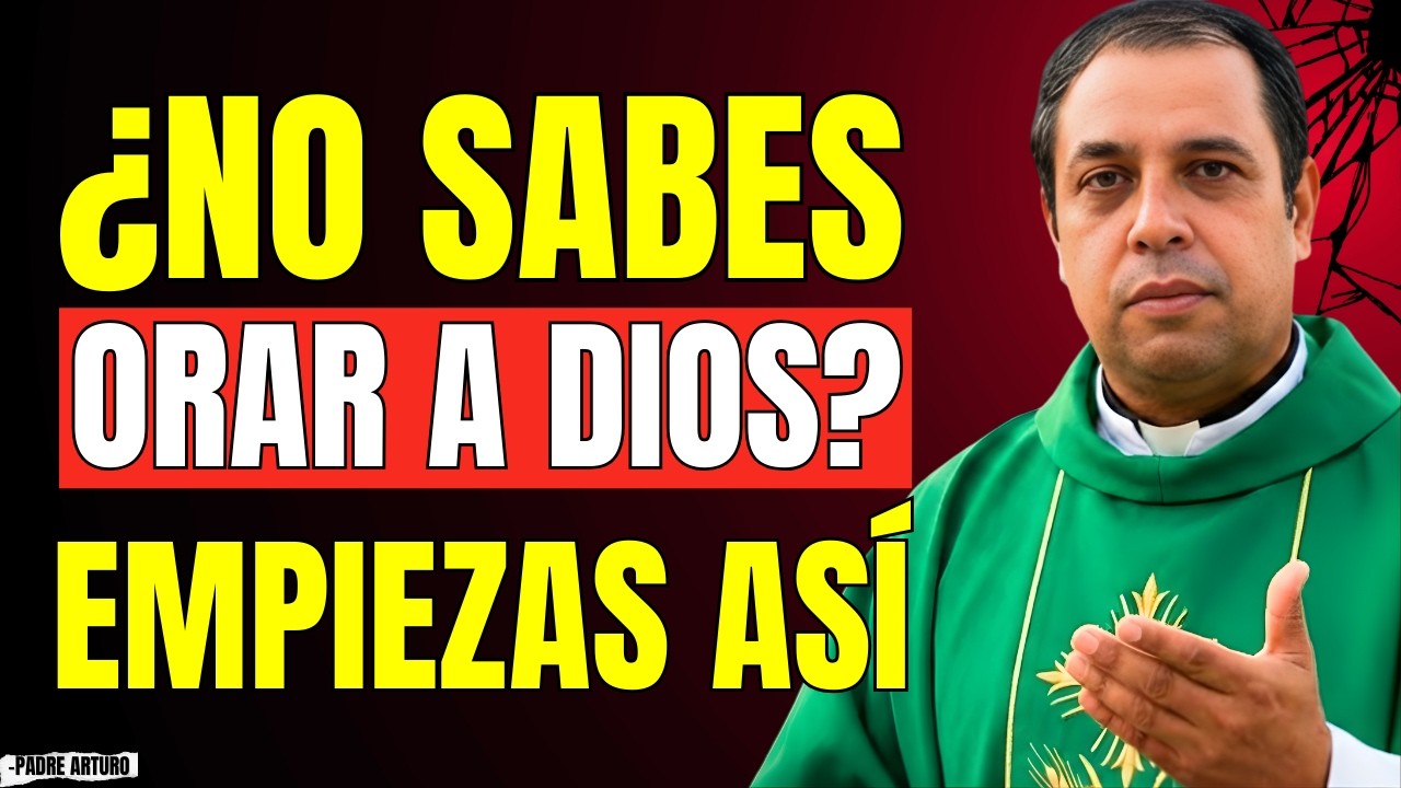 Cómo Orar Fácilmente: La Forma Más Simple de Hablar con Dios | Padre Arturo Cornejo