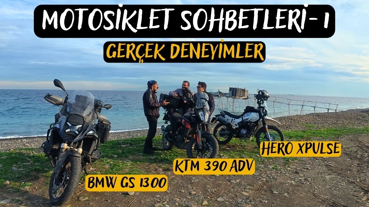 Motosiklet Sohbetleri Bölüm-1 | BMW GS 1300, KTM 390 Adventure ve Hero Xpulse Gerçek Deneyimleri