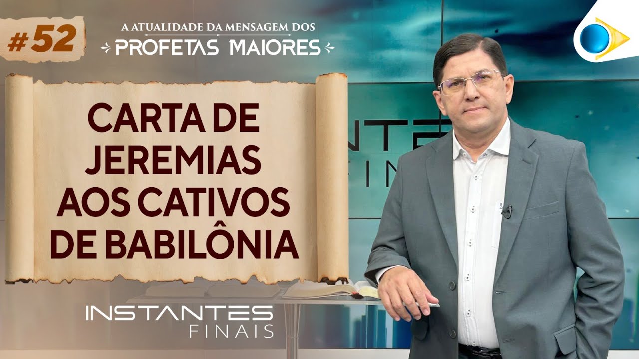 A Carta de Jeremias aos Cativos de  Babilônia | Instantes Finais