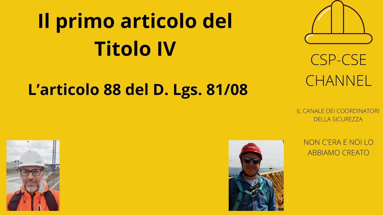 ARTICOLO 88 TITOLO IV D.LGS.81/08 - Il cantiere temporaneo o mobile. CSP-CSE CHANNEL