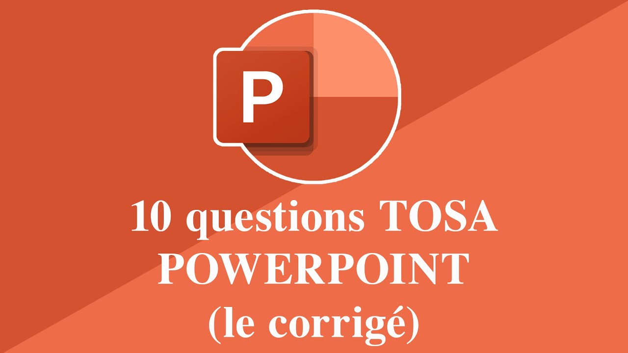 10 questions TOSA Powerpoint (le corrigé)