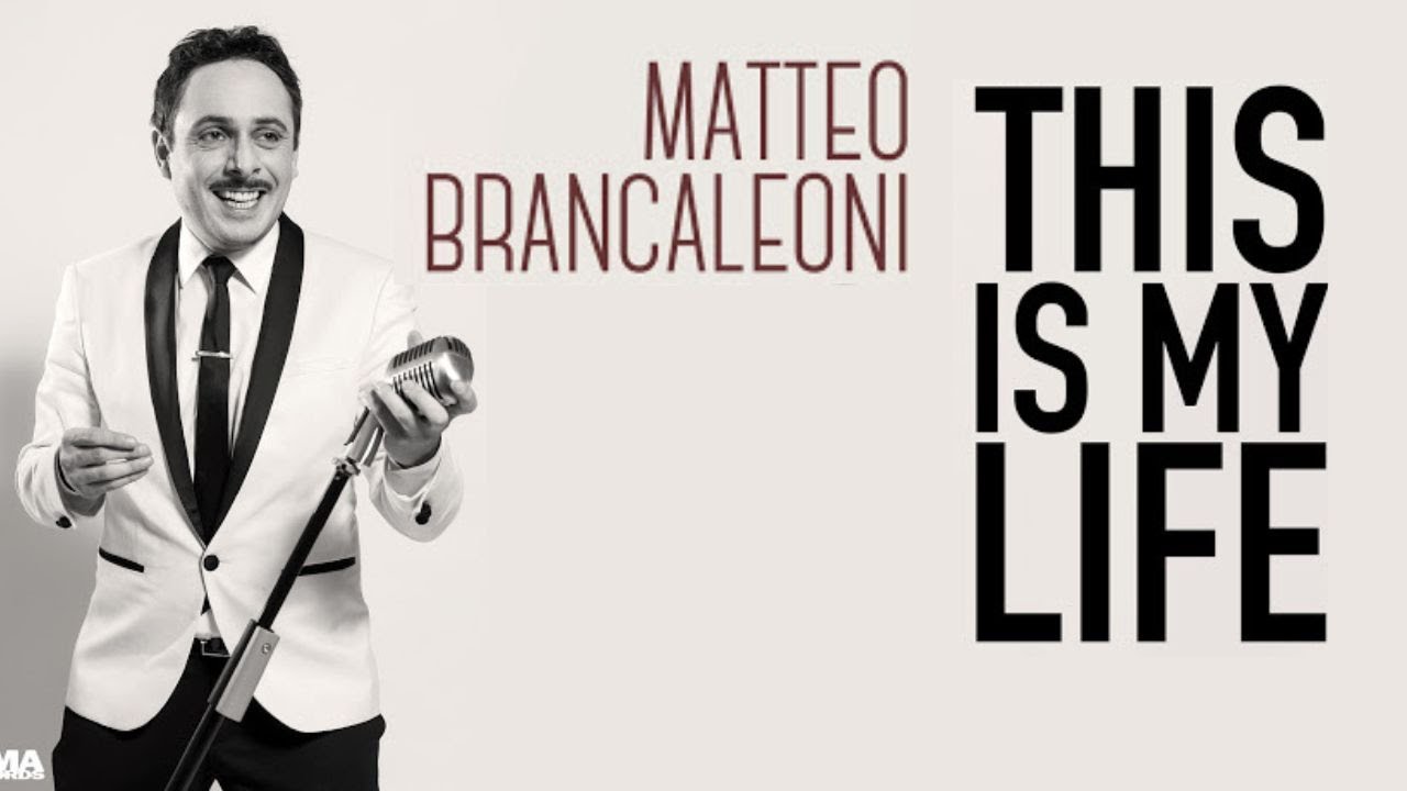 Matteo Brancaleoni -  This Is My Life '' La Vita ''