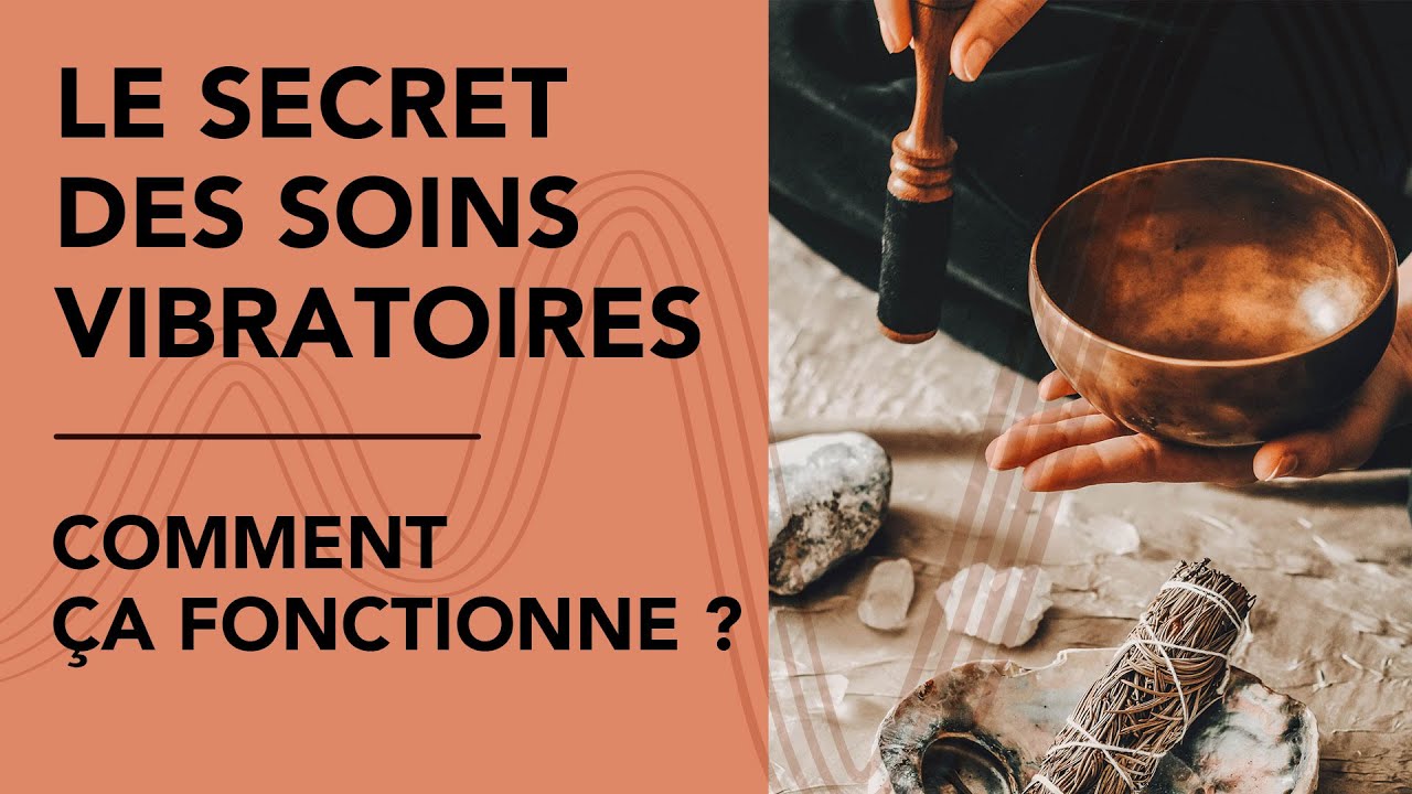 ☘️ 🗝 Sonotherapie - Le secret des soins vibratoires