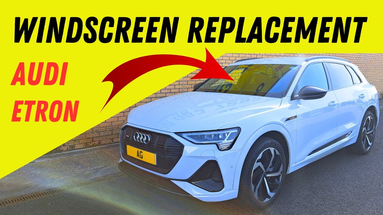 P.O.V Windscreen Replacement | AUDI ETRON EV