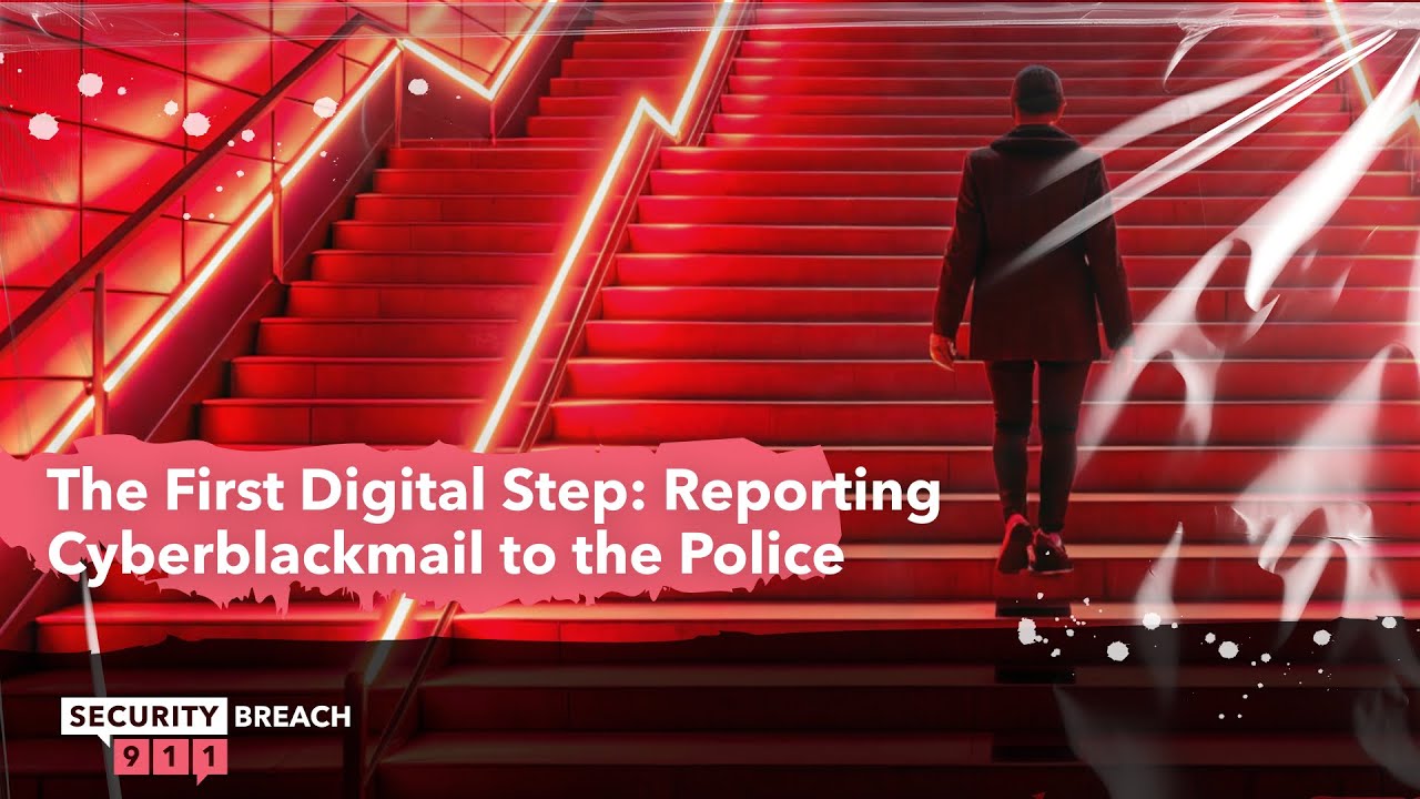 The First Digital Step: Reporting Cyberblackmail to the Police