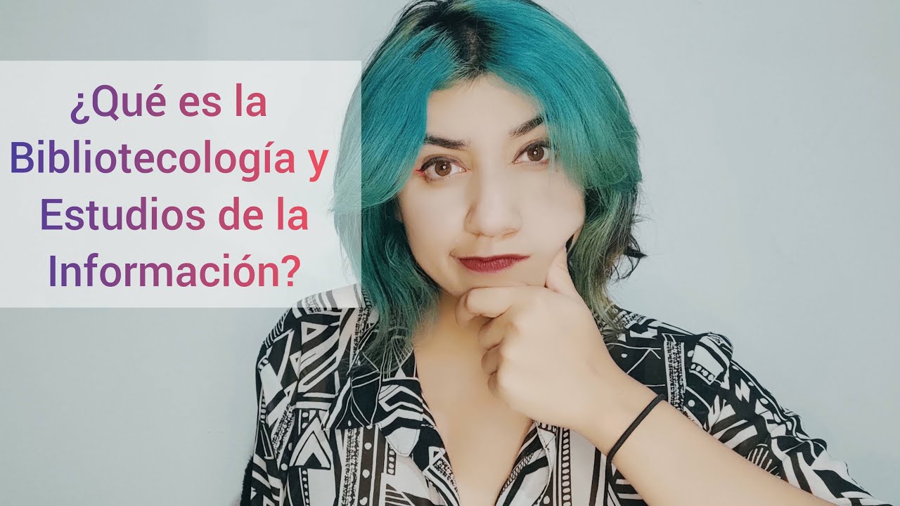 ¿Qué es la Bibliotecología y Estudios de la Información?