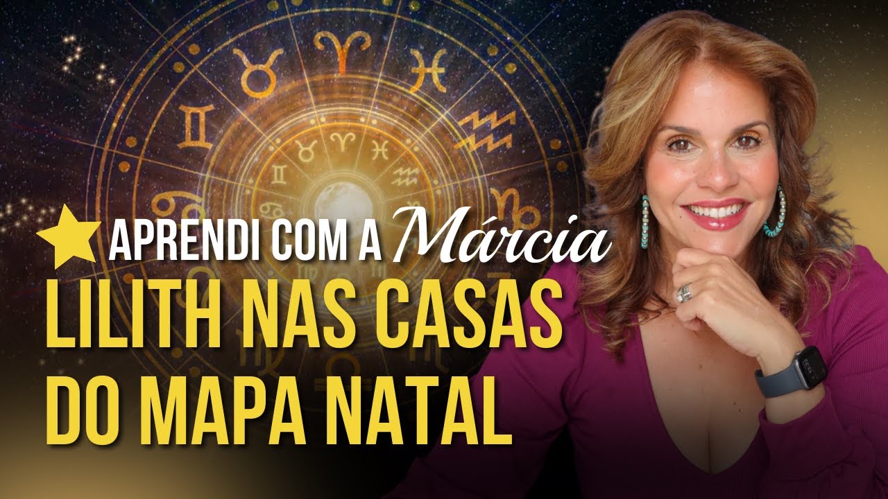 LILITH NAS CASAS DO MAPA NATAL | APRENDI COM A MÁRCIA