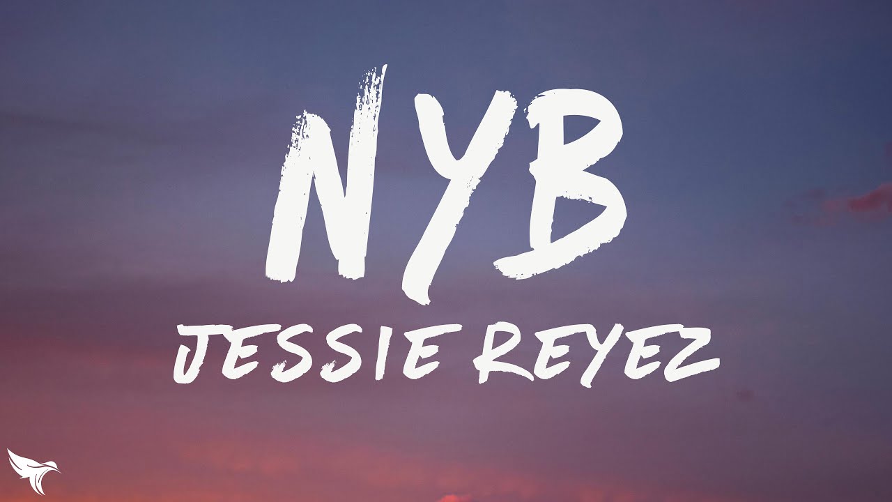 Jessie Reyez -  NYB (Lyrics)