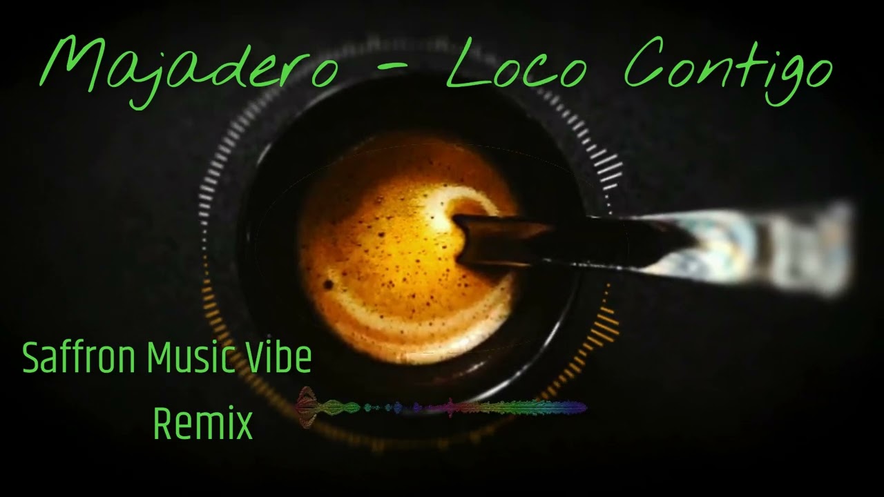 Majadero-Loco-Contigo  Saffron Remix