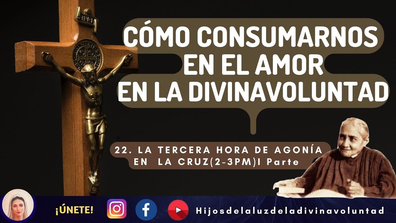 🟣🗣️PLÁTICA 36: CÓMO CONSUMARNOS EN EL AMOR EN LA DIVINA VOLUNTAD /  3ERA AGONÍA EN LA CRUZ (2 -3 PM)