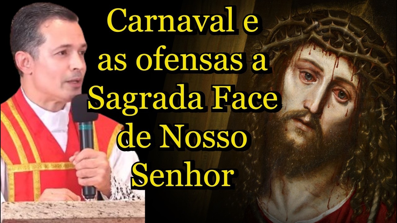 O Carnaval e as ofensas a Sagrada Face de Nosso Senhor #padreoverland  #homiliadiária #homiliadiária