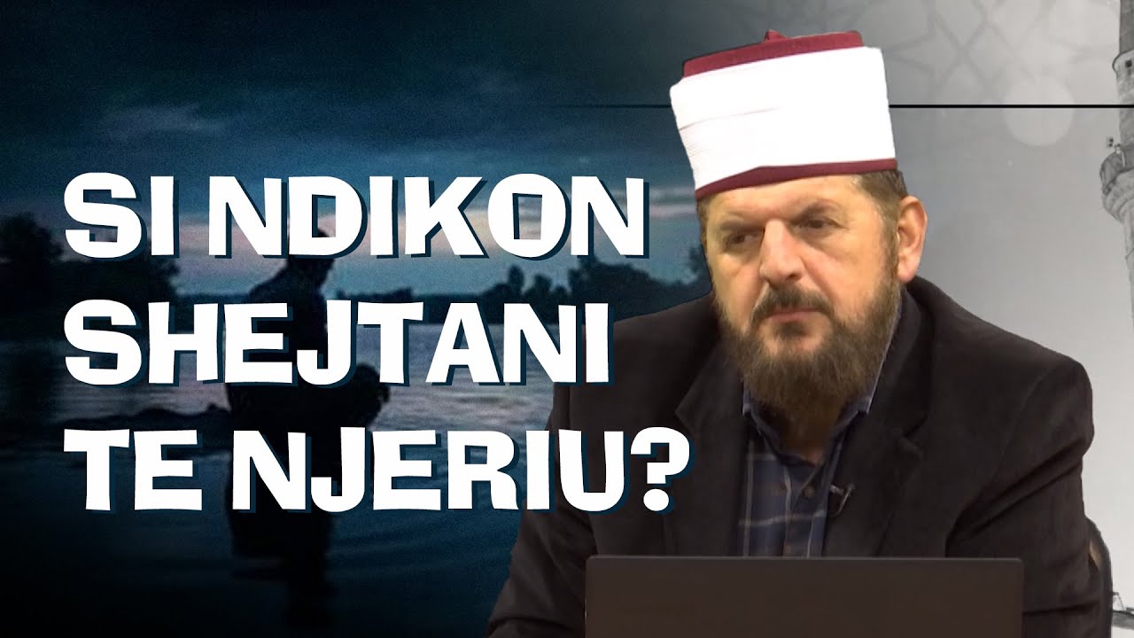 Si ndikon shejtani te njeriu? - Dr. Shefqet Krasniqi