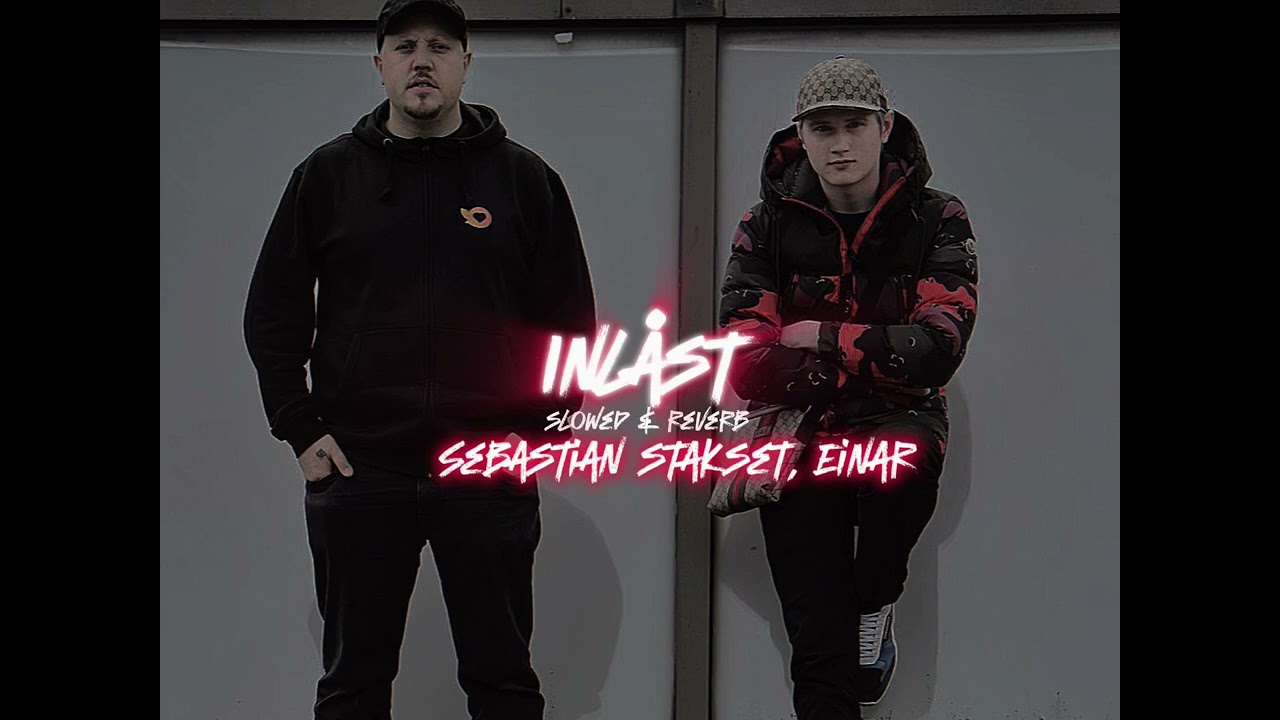 Inlåst|| slowed reverb- Sebastian Stakset, Einar