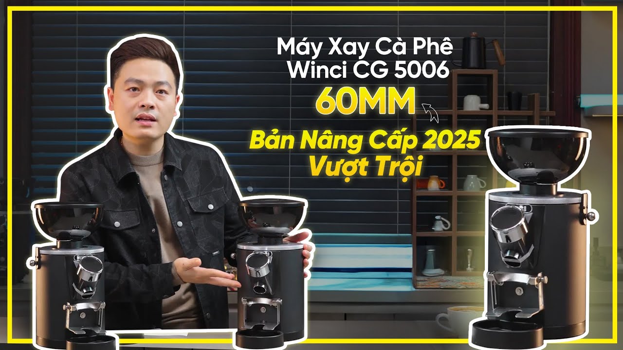 Winci CG5006 Coffee Grinder - 60mm - Bản Nâng Cấp 2025 Vượt Trội