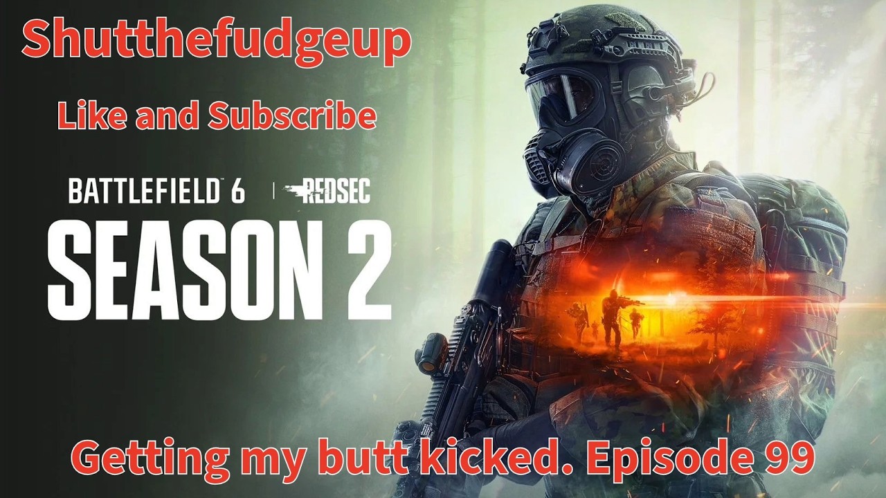 Battlefield 6, Season 2, Getting my butt kicked. Episode 99 @ShutTheFudgeUp0