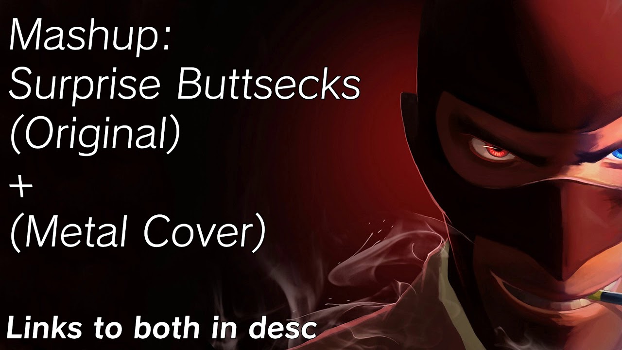 TF2 Mashup - Surprise Buttsecks [Original + Metal Cover]
