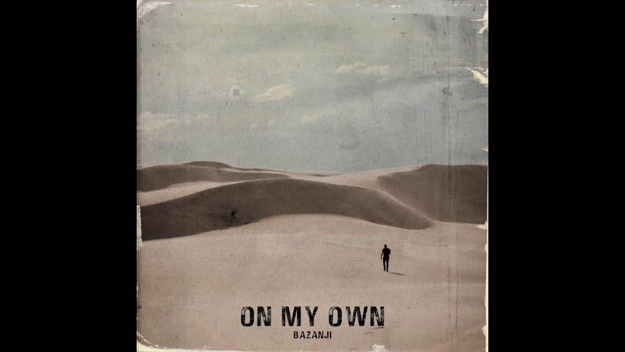 Bazanji - On My Own (Prod. Taylor King) [Official Audio]