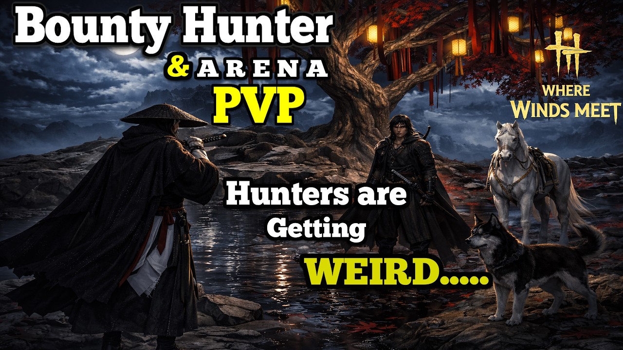 Hunters are getting Weird... Bounty hunter & Arena PVP. Where winds meet.