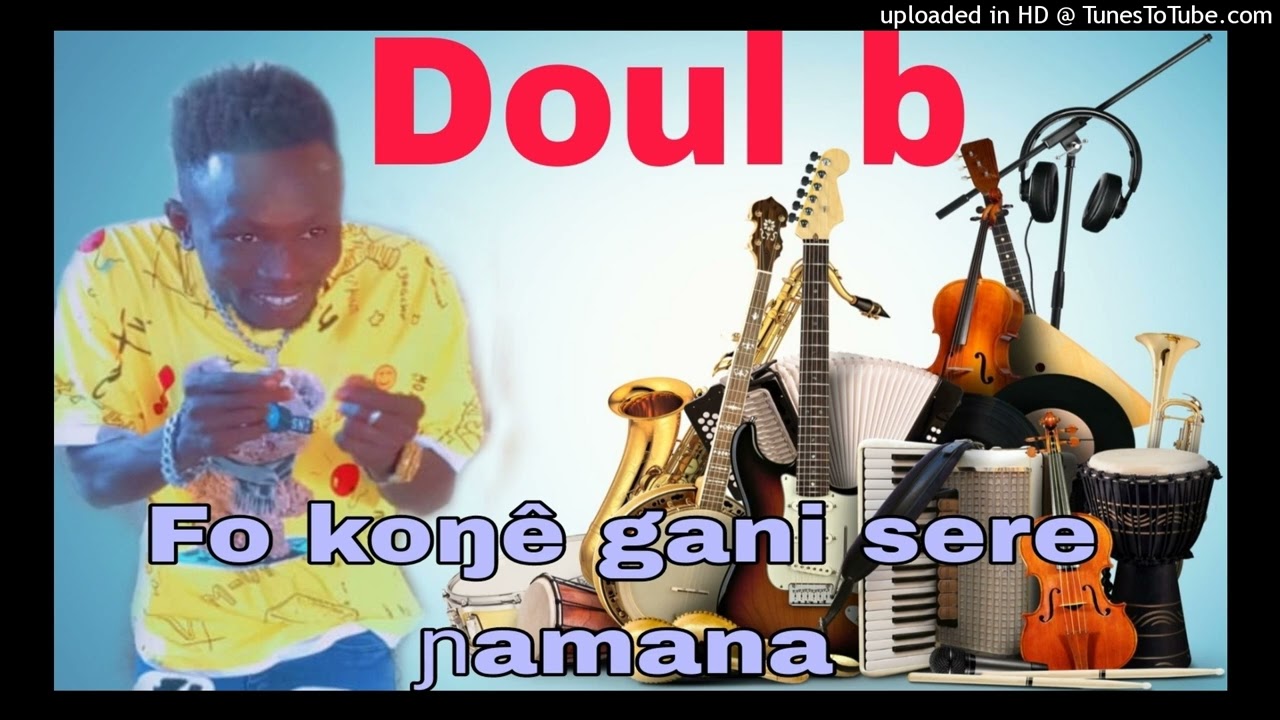 Doul b - fo koŋe gani sere ŋamana