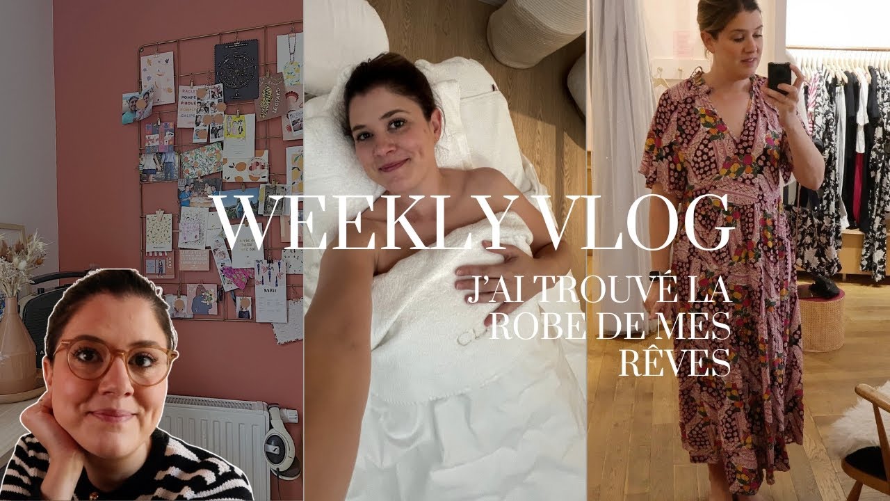 WEEKLY VLOG | J'ai trouvé la robe de mes rêves 🤩