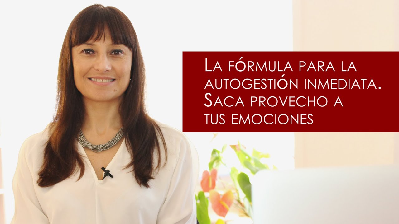 La f&oacute;rmula para la autogesti&oacute;n inmediata. Saca provecho a tus emociones