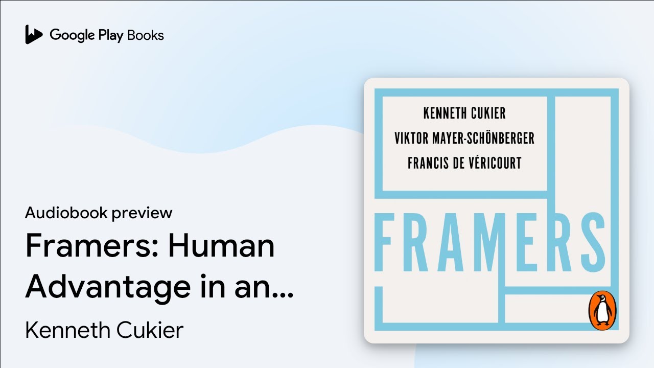 Framers: Human Advantage in an Age of&hellip; by Kenneth Cukier &middot; Audiobook preview