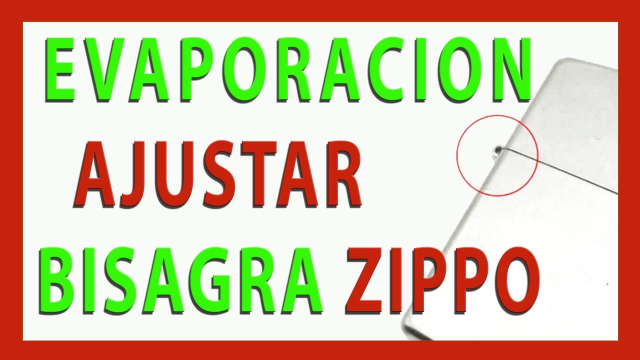 Evitar evaporación del combustible fuel Zippo. Ajustar bisagra Zippo
