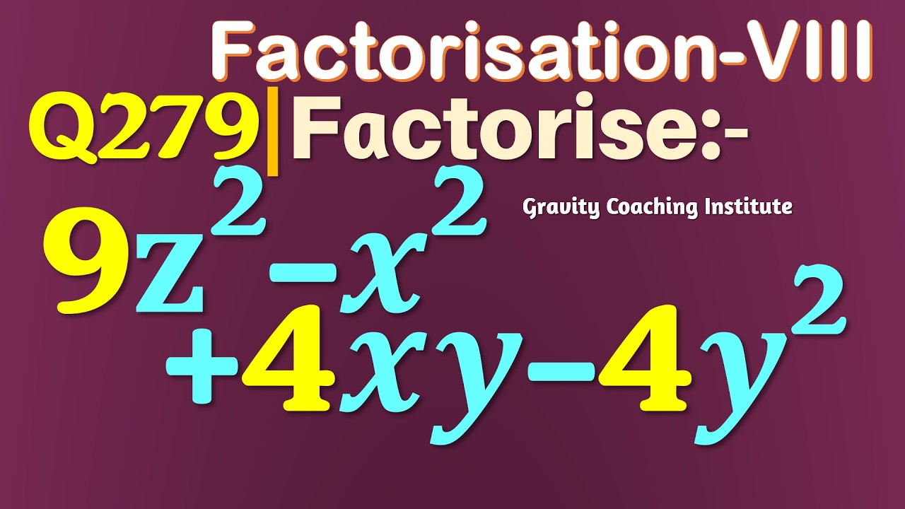 Q279 | Factorise 9z^2-x^2+4xy-4y^2 | Factorise 9 z square - x square + 4 xy - 4 y sqaure | Class 8