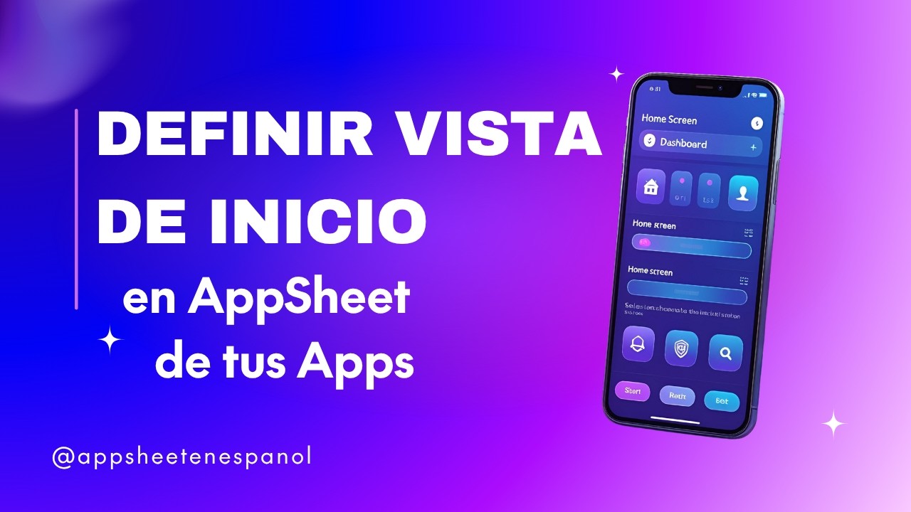 Definir vista de inicio en #AppSheet y transforma tu aplicación