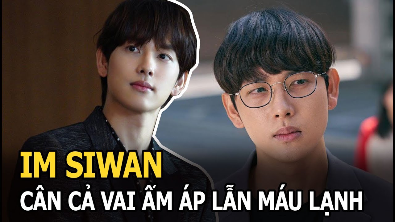Im Siwan: Nam thần tượng xóa tan định kiến “trai đẹp đóng phim”, cân cả vai ấm áp lẫn máu lạnh