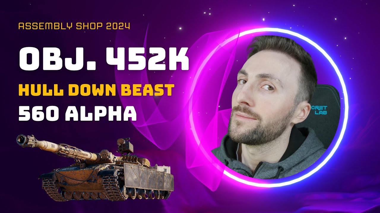 Assembly Shop 2024: Object 452k, a hull down beast with a 560 Alpha!