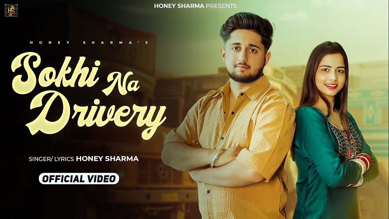 Sokhi Na Drivery ( Official Video ) Honey Sharma Ft Neetu Sharma || New Punjabi Drivery Song 2025 
