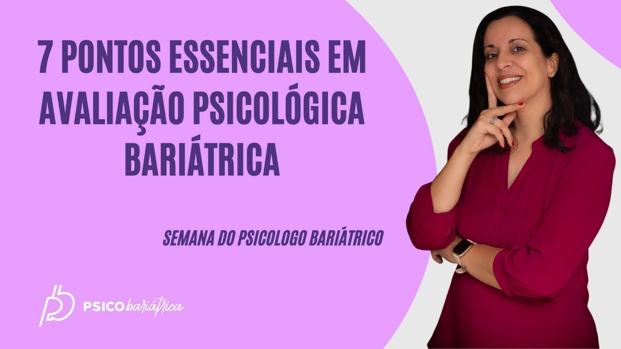 Semana Psicólogo Bariátrico -  7 pontos essenciais na avaliação psicológica bariátrica.