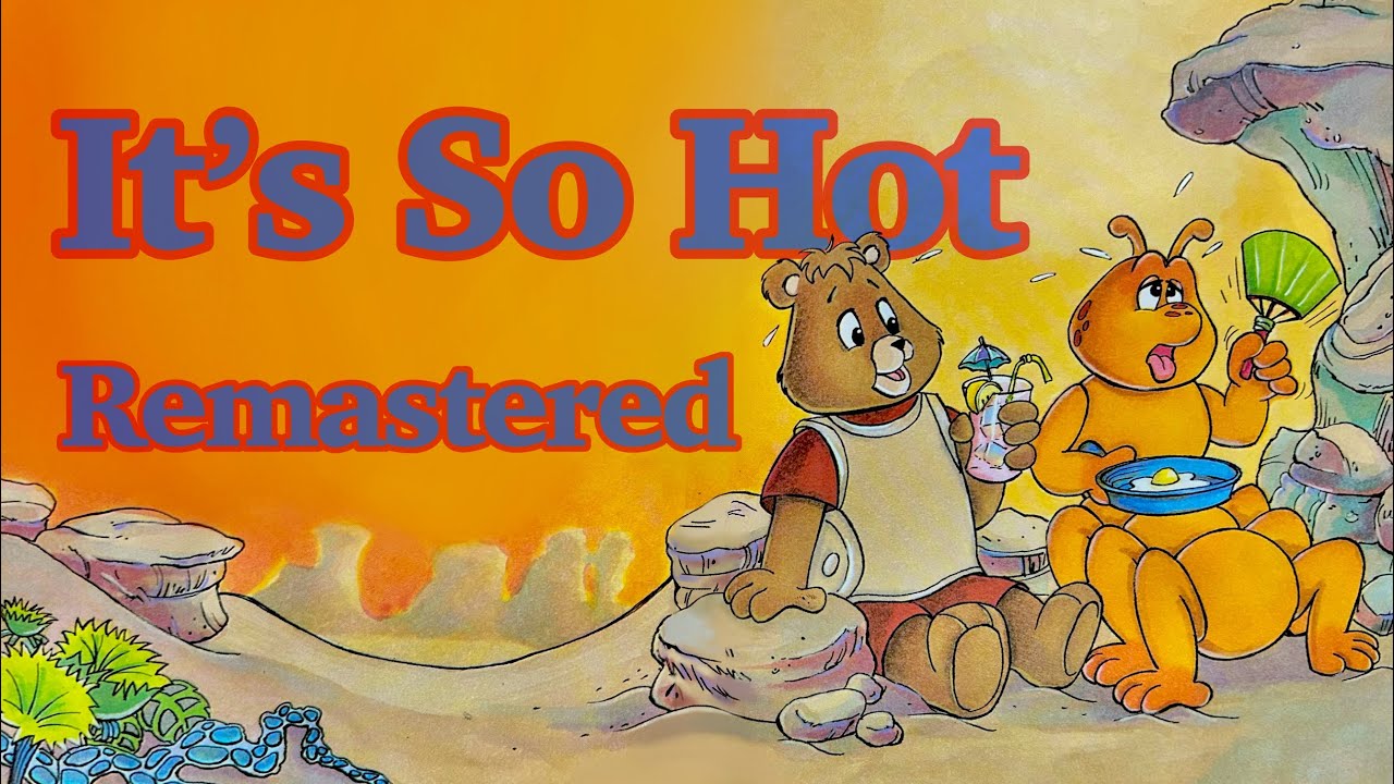 Teddy Ruxpin: It’s So Hot (Remastered)