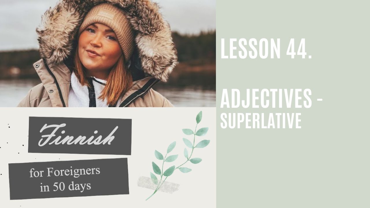Lesson 44. Adjectives - Superlative (Adjektiivit - Superlative)