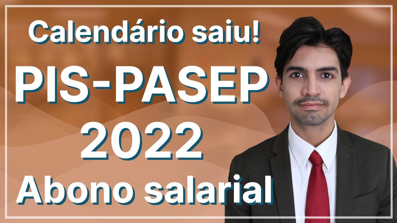 PIS/Pasep 2022 - Quem tem direito? Como receber? Qual o valor? Dúvidas e calendário aprovado
