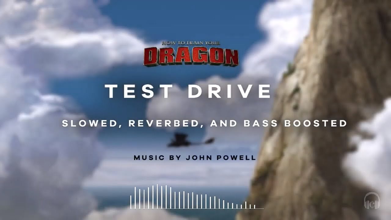 Test Drive - Reverb, Slowed, + Bass Boosted (How to Train Your Dragon)