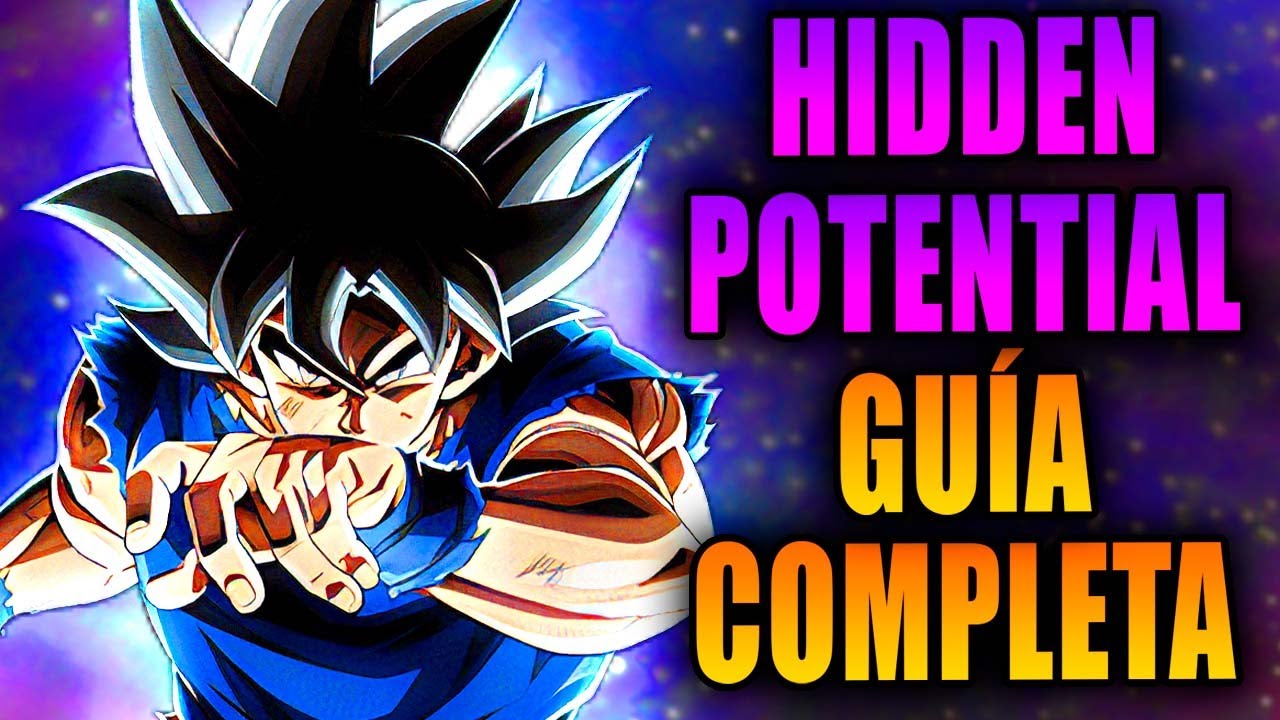 TODO LO QUE NECESITAS SABER SOBRE EL POTENCIAL OCULTO (HIDDEN POTENTIAL) | DBZ DOKKAN BATTLE