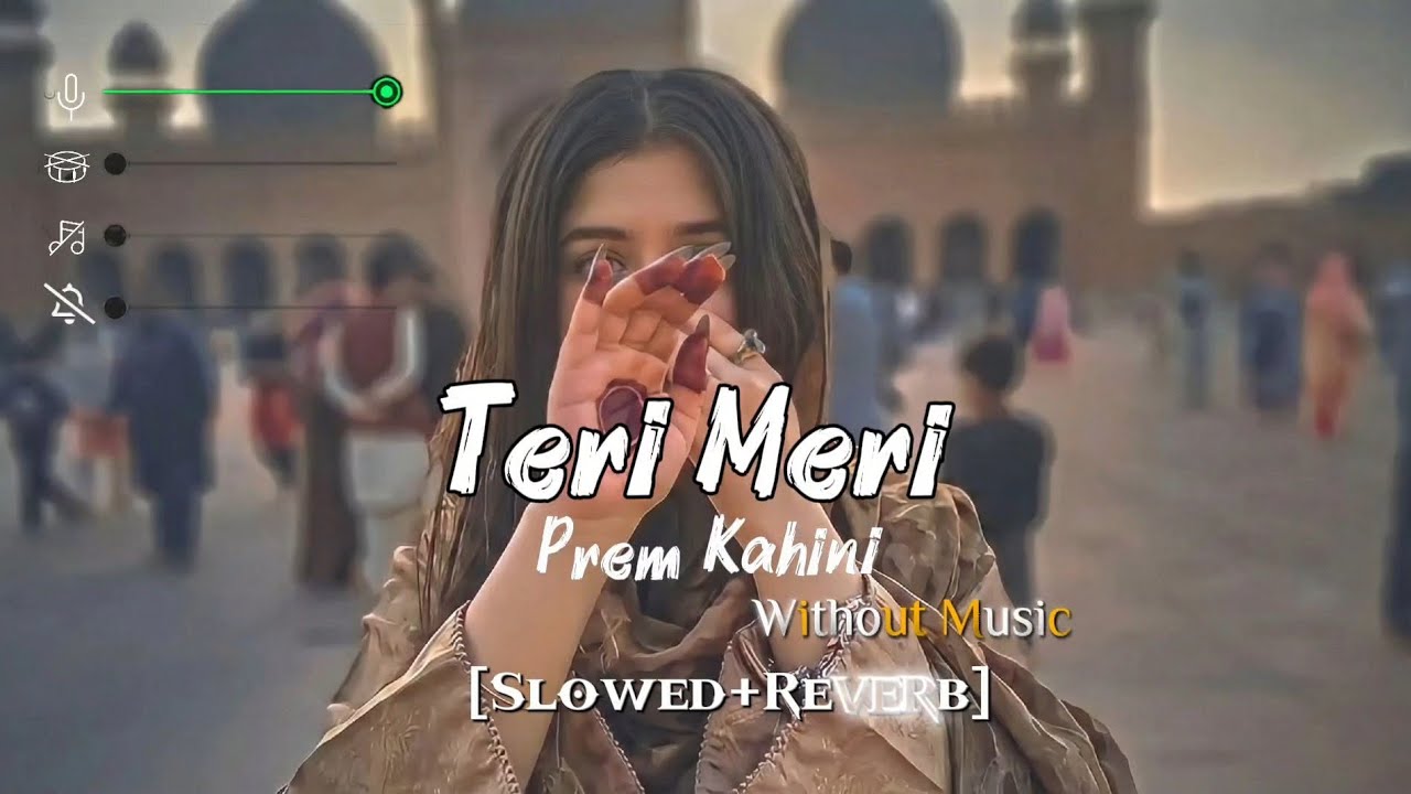Teri Meri Prem Kahini {Slowed+Reverb} | without music | Rahat Fateh Ali 
