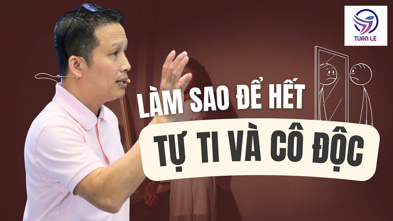 Làm sao để hết tự ti và hết cô độc?