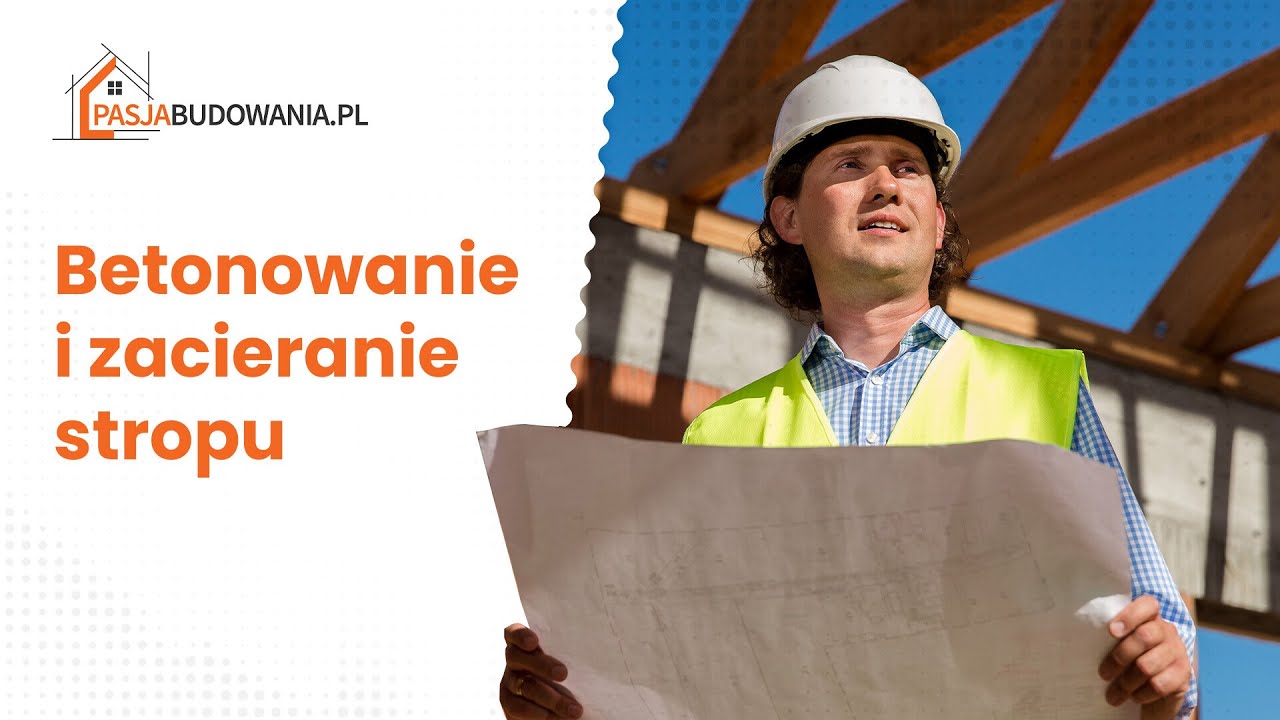 Betonowanie i zacieranie stropu [Budowa domu krok po kroku]
