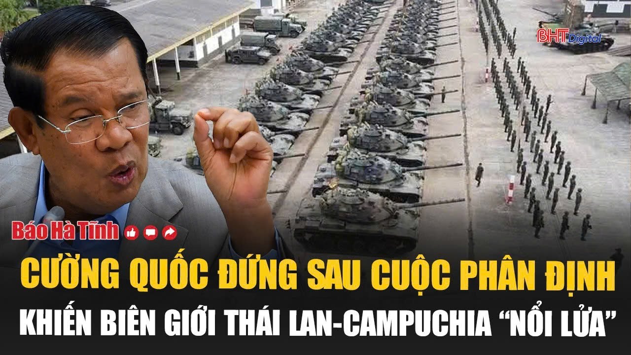 Cường quốc đứng sau cuộc phân định khiến biên giới Thái Lan-Campuchia “nổi lửa”