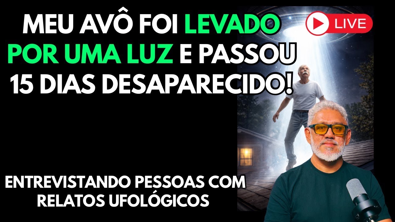 MEU AVÔ FOI LEVADO POR UMA LUZ E PASSOU 15 DIAS DESAPARECIDO