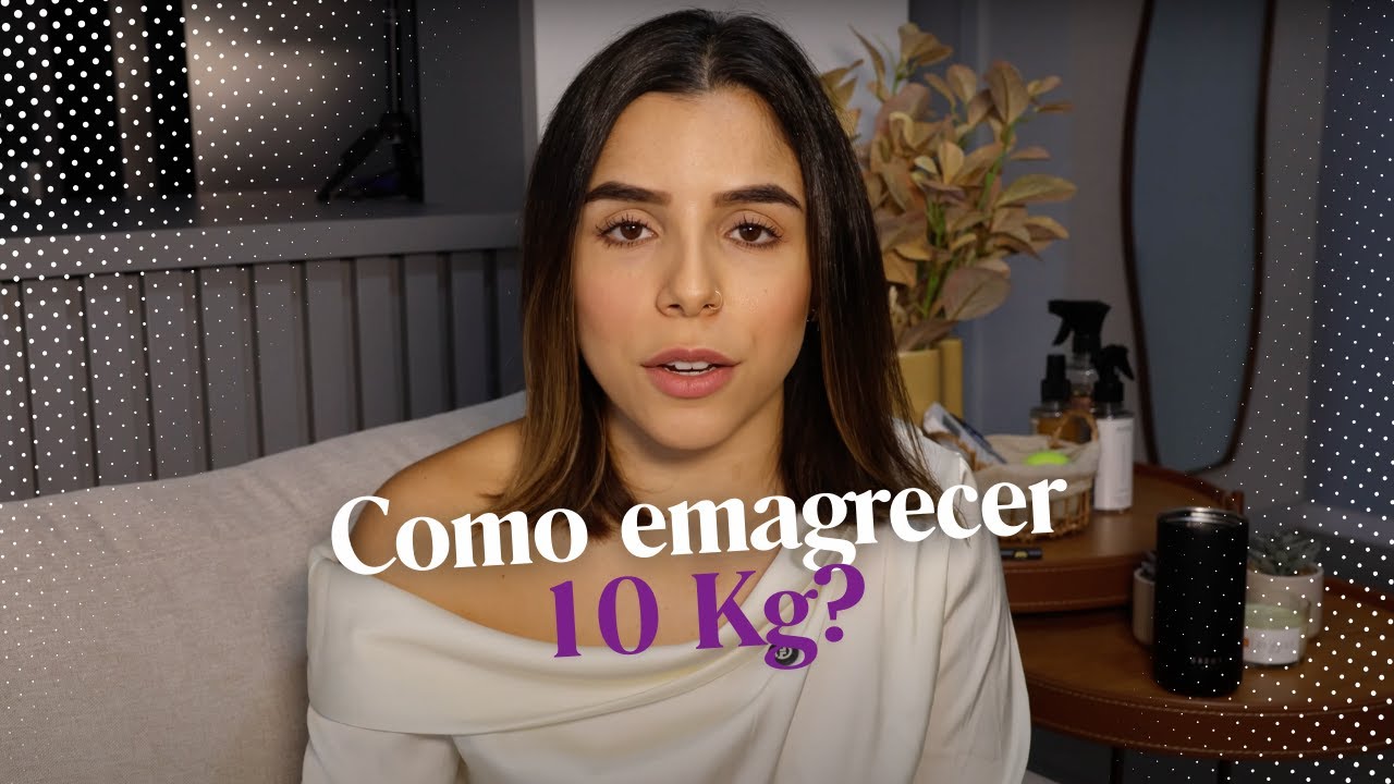 O QUE EU FARIA SE QUISESSE EMAGRECER 10KG AGORA