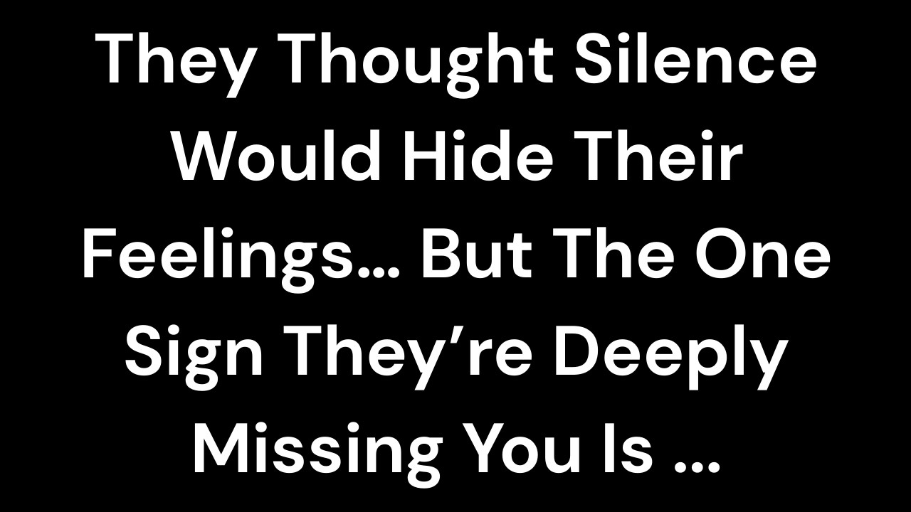 They Thought Silence Would Hide Their Feelings… But The One Sign They’re Deeply Missing You Is ...