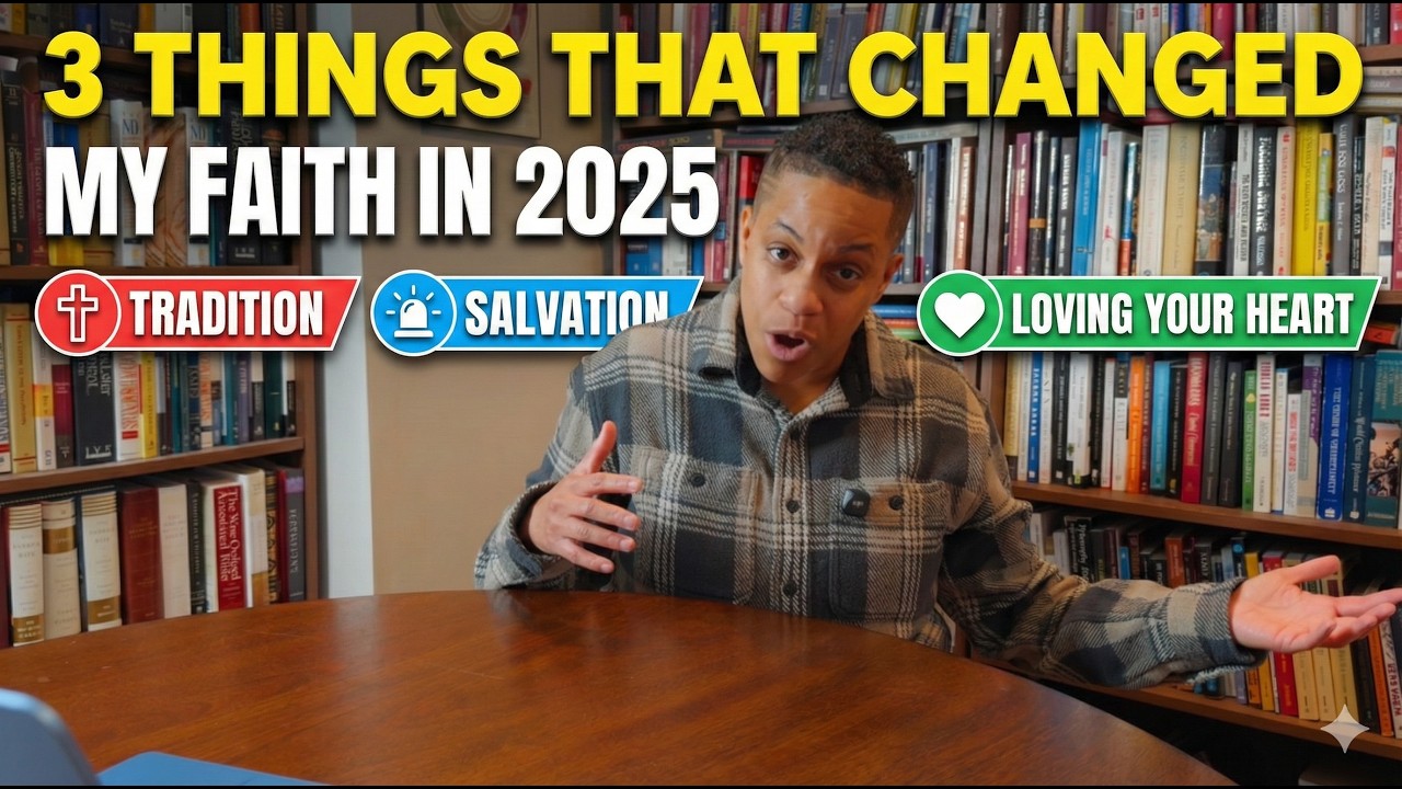 3 Things That Changed My Faith in 2025 (Tradition, Salvation, and Loving Your Heart)